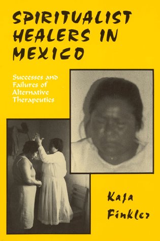 9781879215245: Spiritualist Healers in Mexico: Successes and Failures of Alternative Therapeutics