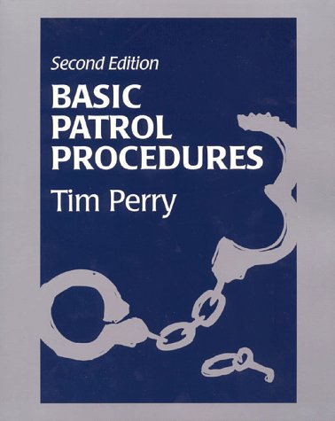 Stock image for Basic Patrol Procedures: A Foundation for the Law Enforcement Student : A Review for the Veteran Officer for sale by Books of the Smoky Mountains