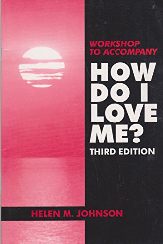 Workshop to Accompany How Do I Love Me? (9781879215399) by Johnson, Helen M.