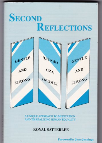 Beispielbild fr Second Reflections: A Unique Approach to Meditation and to Realizing Human Equality zum Verkauf von MyLibraryMarket