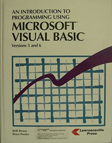 An Introduction to Programming Using Microsoft Visual Basic Versions 5 and  6 - Brown, Beth: 9781879233218 - AbeBooks