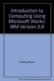Beispielbild fr Introduction to Computing Using Microsoft Works : IBM Version 3.0 zum Verkauf von Biblios