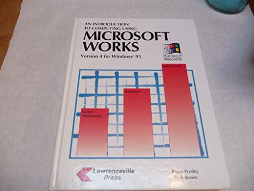 Imagen de archivo de An Introduction to Computing Using Microsoft Works: Version 4 for Windows 95 a la venta por Anderson Book