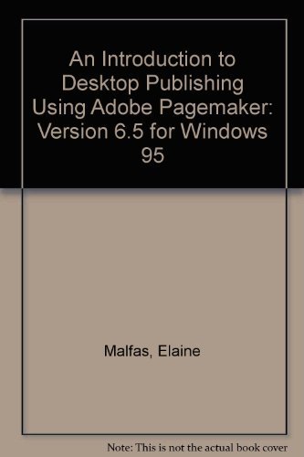 Imagen de archivo de An Introduction to Desktop Publishing Using Adobe Pagemaker: Version 6.5 for Windows 95 a la venta por Nationwide_Text