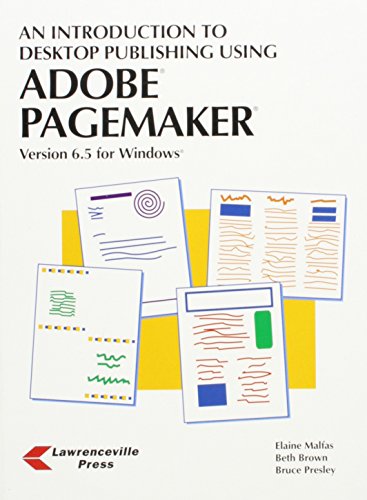 Stock image for An Introduction To Desktop Publishing Using Pagemaker: Version 6.5 For Windows ; 9781879233744 ; 1879233746 for sale by APlus Textbooks