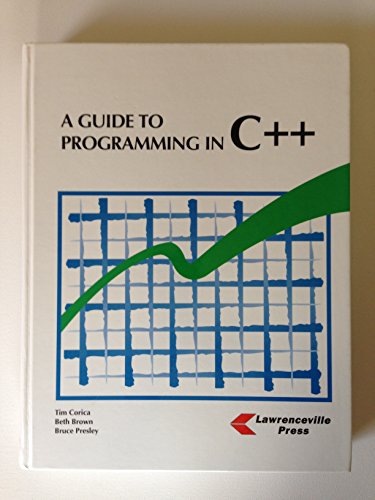 Imagen de archivo de A Guide To Programming In C++ By Corica, Tim, Brown, Beth, Presley, Bruce (1998) Hardcover ; 9781879233911 ; 1879233916 a la venta por APlus Textbooks