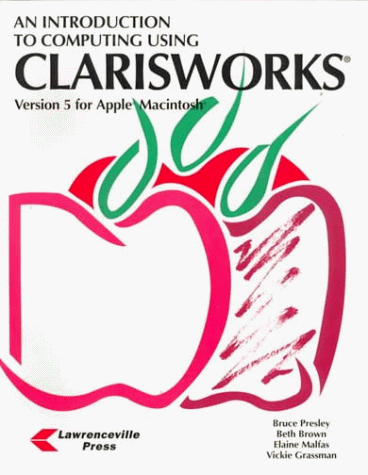 Imagen de archivo de An Introduction to Computing Using Clarisworks: Version 5 a la venta por St Vincent de Paul of Lane County