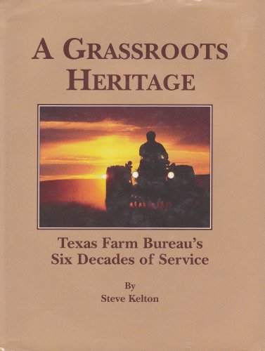 Stock image for A Grassroots Heritage: Texas Farm Bureau's Six Decades of Service for sale by K & L KICKIN'  BOOKS