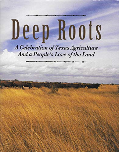 Beispielbild fr Deep Roots: A Celebration of Texas Agriculture and a People's Love of the Land zum Verkauf von Once Upon A Time Books