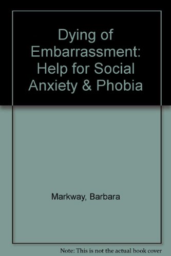 Beispielbild fr Dying of Embarrassment: Help for Social Anxiety & Phobia zum Verkauf von ZBK Books