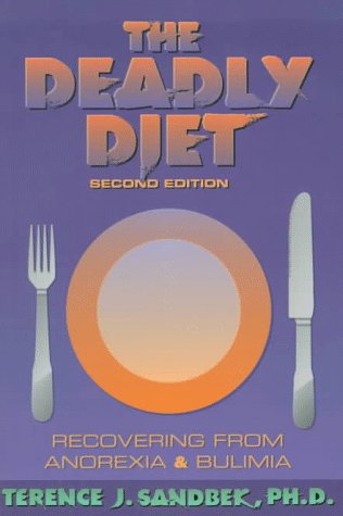 9781879237421: The Deadly Diet: Recovering from Anorexia and Bulimia