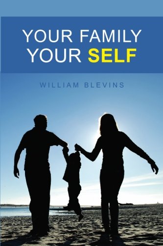 9781879237537: Your Family Your Self: How to Analyze Your Family System to Understand Yourself, & Achieve More Satisfying Relationships With Your Loved Ones
