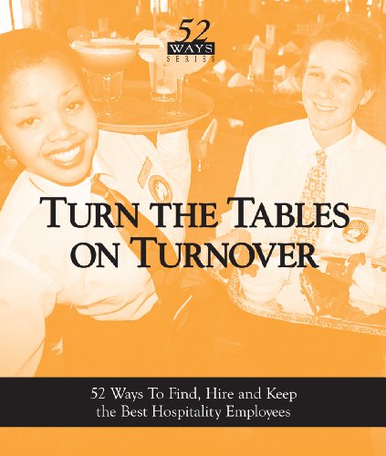 Imagen de archivo de Turn the Tables on Turnover : 52 Ways to Find, Hire & Keep the Best Hospitality Employees a la venta por Wonder Book