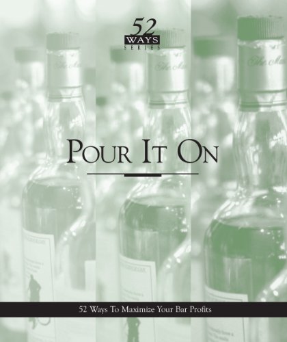 Beispielbild fr Pour It on: 52 Ways to Maximize Your Bar Profits (52 Ways Series) zum Verkauf von Wonder Book