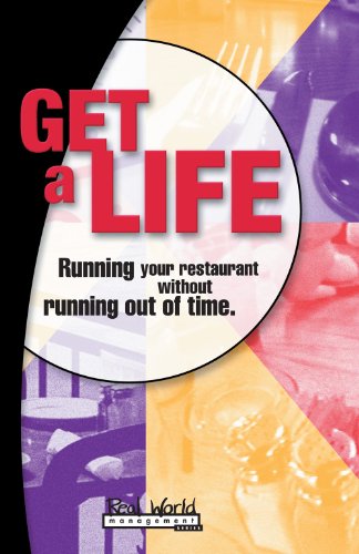 Stock image for Get a Life: Running Your Restaurant Without Running Out of Time (Real World Management Series) for sale by HPB-Emerald