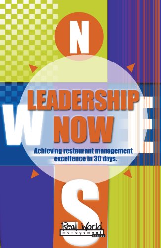 Leadership Now: Achieving Restaurant Management Excellence in 30 Days (Real World Management Series) (9781879239210) by Franz, Bill