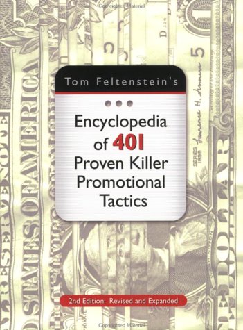 Stock image for Tom Feltenstein's Encyclopedia of 401 Proven Killer Promotional Tactics for sale by SecondSale