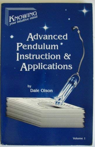 Stock image for Advanced pendulum instruction & applications (Knowing your intuitive mind) for sale by HPB-Diamond