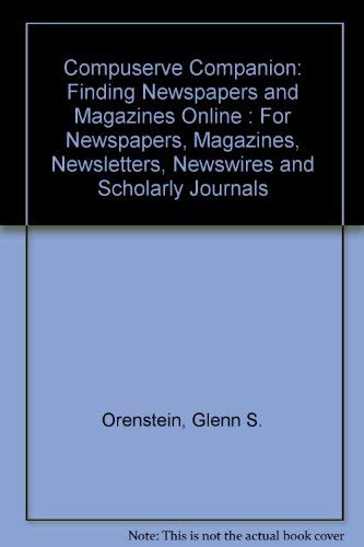 Imagen de archivo de CompuServe Companion: Finding Newspapers and Magazines Online: For Newspapers, Magazines, Newsletters, Newswires and Scholarly Journals a la venta por ThriftBooks-Dallas