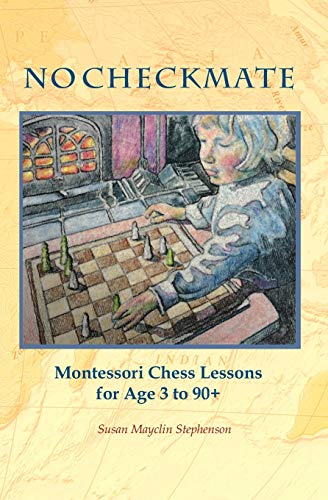 Stock image for NO CHECKMATE, Montessori Chess Lessons for Age 3-90+ for sale by Books Unplugged