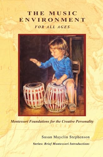 Stock image for The Music Environment for All Ages, Montessori Foundations for the Creative Personality (Brief Montessori Introductions) for sale by Books Unplugged