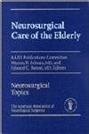Beispielbild fr Neurosurgical Care of the Elderly zum Verkauf von Bookmarc's