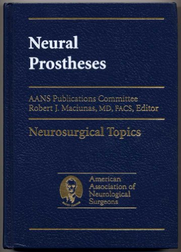 Neural Prostheses. AANS Publications Committee Robert J. Maciunas, MD, FACS, Editor. - Maciunas, Robert J. (Herausgeber)