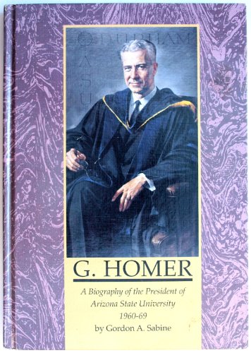 Stock image for G. HOMER A biography of the President of Arizona State University 1960-69 for sale by Anderson Book