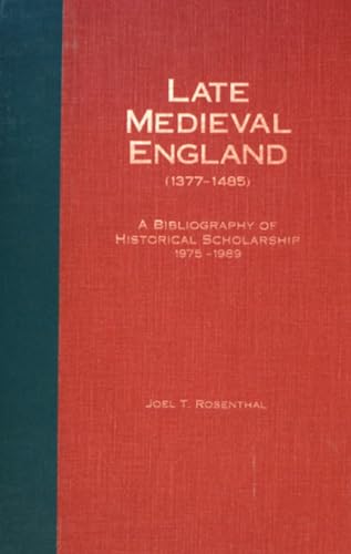 Beispielbild fr Late Medieval England (1377-1485) A Bibliography of Historical Scholarship, 1975-1989 (1377-1485 : a Bibliography of Historical Scholarship, 1975-1989) zum Verkauf von Hoffman Books,  ABAA, IOBA