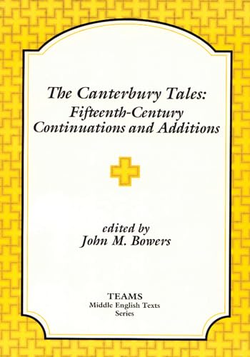 The Canterbury Tales: Fifteenth-Century Continuations and Additions: Lydgate's Prologue to the Siege of Thebes, Ploughman's Tale, Cook's Tale, Beryn (TEAMS Middle English Texts) (9781879288232) by John M. Bowers; TEAMS (Consortium For The Teaching Of The Middle Ages)