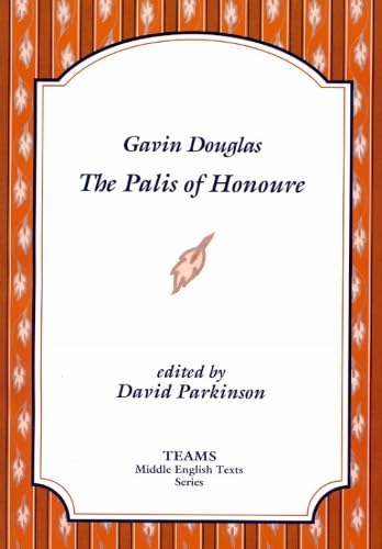 Gavin Douglas: The Palis of Honoure (TEAMS Middle English Texts) (9781879288256) by Gavin Douglas; David Parkinson; TEAMS (Consortium For The Teaching Of The Middle Ages)