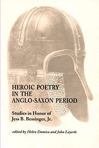 Heroic Poetry in the Anglo-Saxon Period: Essays in Honor of Jess B. Bessinger, Jr. (Studies in Me...