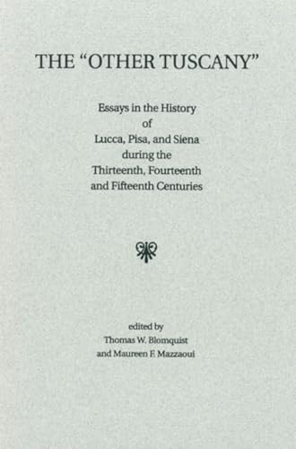 Stock image for The `Other Tuscany' (Studies in Medieval Culture): Essays in the History of Lucca, Pisa, and Siena during the Thirteenth, Fourteenth and Fifteenth Centuries [INSCRIBED by Blomquist] for sale by Heartwood Books, A.B.A.A.