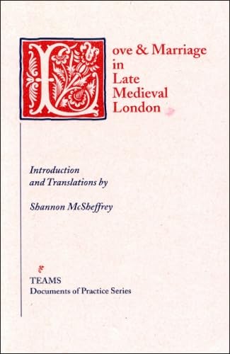 9781879288539: Love & Marriage in Late Medieval London (TEAMS Documents of Practice Series)