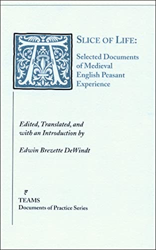 Beispielbild fr A Slice of Life : Selected Documents of Medieval English Peasant Experience zum Verkauf von Better World Books