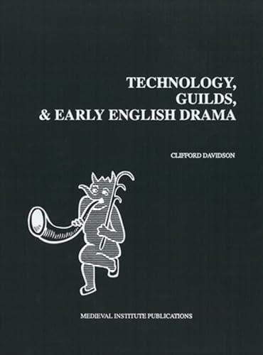 Stock image for Technology, Guilds, and Early English Drama (Early Drama, Art, and Music Monograph Series, 23) for sale by Powell's Bookstores Chicago, ABAA