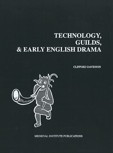 Beispielbild fr Technology, Guilds, and Early English Drama (Early Drama, Art, and Music Monograph Series, 23) zum Verkauf von Powell's Bookstores Chicago, ABAA