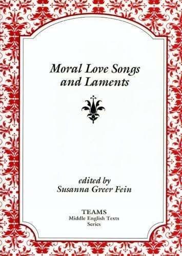 Beispielbild fr Moral Love Songs and Laments (TEAMS Middle English Texts Kalamazoo) zum Verkauf von Powell's Bookstores Chicago, ABAA