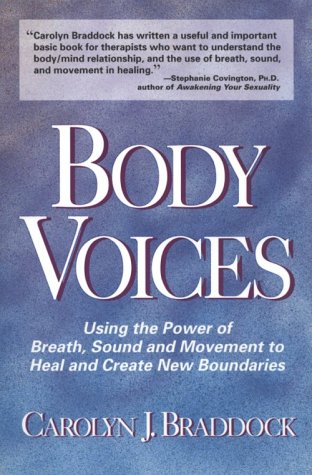 Stock image for Body Voices: Using the Power of Breath, Sound, and Movement to Heal and Create New Boundaries for sale by KuleliBooks