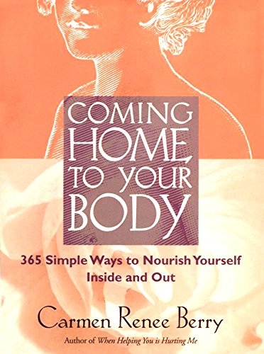 9781879290075: Coming Home to Your Body: 365 Simple Ways to Nourish Yourself Inside and Out