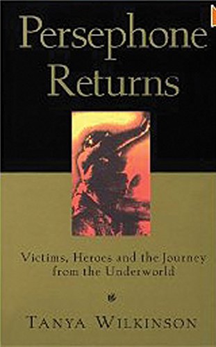 Beispielbild fr Persephone Returns: Victims, Heroes and the Journey from the Underworld zum Verkauf von HPB-Red