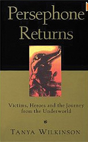 9781879290099: Persephone Returns: Victims, Heroes and the Journey from the Underworld