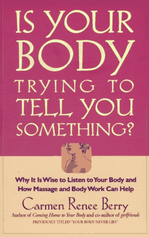 9781879290112: Is Your Body Trying to Tell You Something? : Why It Is Wise to Listen to Your Body and How Massage and Body Work Can Help