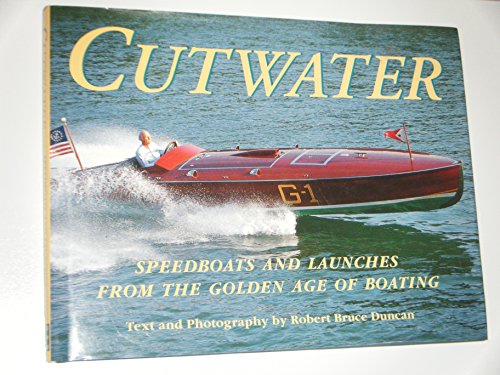 Cutwater : Speedboats and Launches from the Golden Age of Boating.