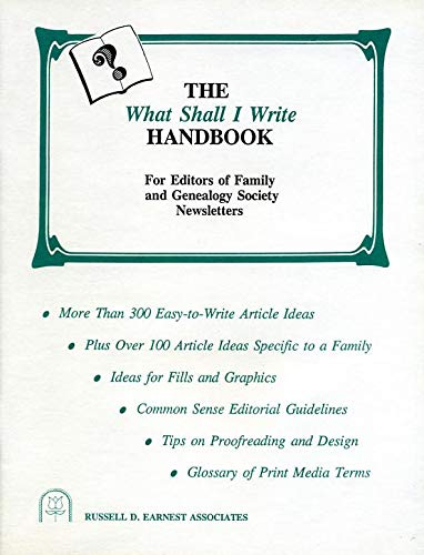 The What Shall I Write Handbook: For Editors of Family and Genealogy Society Newsletters (9781879311046) by Earnest, Corinne