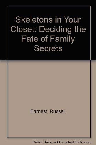 Skeletons in Your Closet: Deciding the Fate of Family Secrets (9781879311145) by Earnest, Russell; Earnest, Corinne