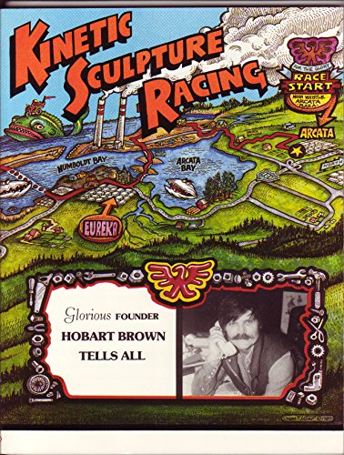 Imagen de archivo de Kinetic Sculpture Racing: A Complete Guide (Glorious Founder Hobart Brown Tells All) Hobart Brown and John Wilson a la venta por RareCollectibleSignedBooks
