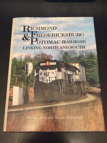 9781879314054: RICHMOND FREDERICKS BURG & POTOMAC RAILROAD - LINKING NORTH AND SOUTH
