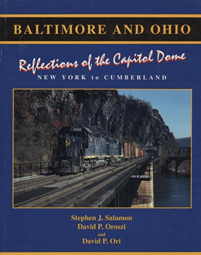 9781879314085: Baltimore and Ohio Reflections of the Capitol Dome New York to Cumberland