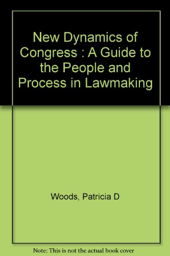 Stock image for The New Dynamics of Congress: A Guide to the People and Process in Lawmaking for sale by Wonder Book